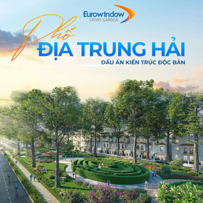 ✨ PHỐ ĐỊA TRUNG HẢI – KIẾN TRÚC ĐỘC BẢN TẠI EUROWINDOW SPORT GARDEN ✨